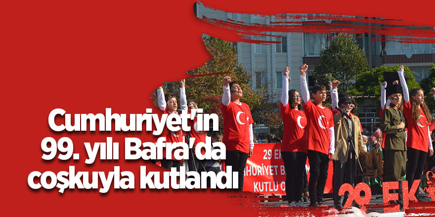 Cumhuriyet'in 99. yılı Bafra'da coşkuyla kutlandı - samsun haber