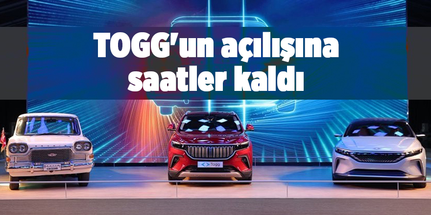 TOGG'un açılışına saatler kaldı