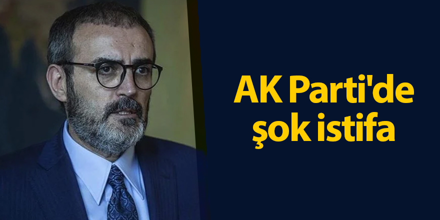 AK Parti'de şok istifa