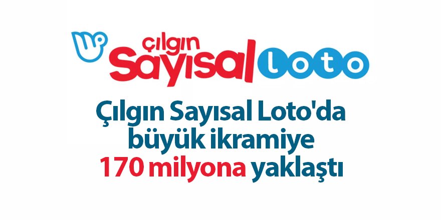 Çılgın Sayısal Loto'da büyük ikramiye 170 milyona yaklaştı