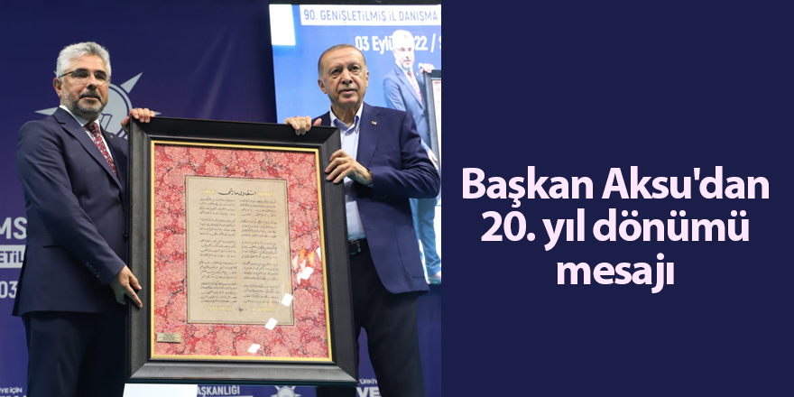 Başkan Aksu'dan 20. yıl dönümü mesajı - samsun haber