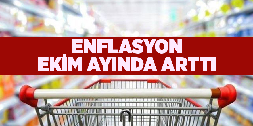 Enflasyon ekim ayında arttı