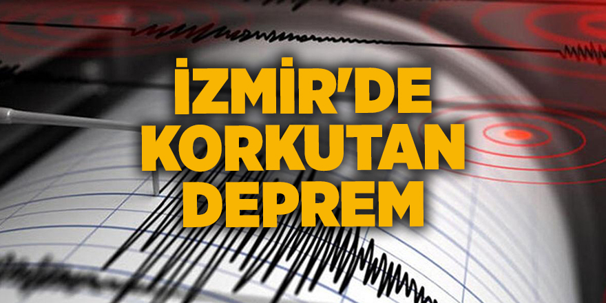 İzmir'de korkutan deprem