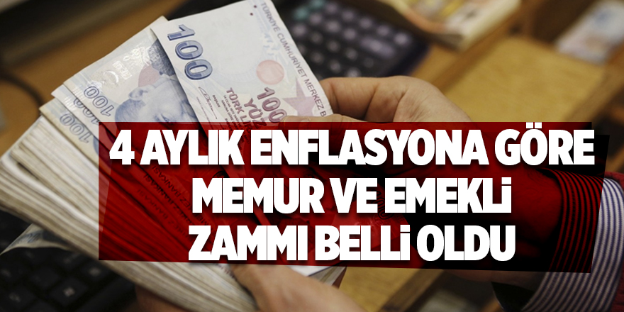 4 aylık enflasyona göre memur ve emekli zammı belli oldu