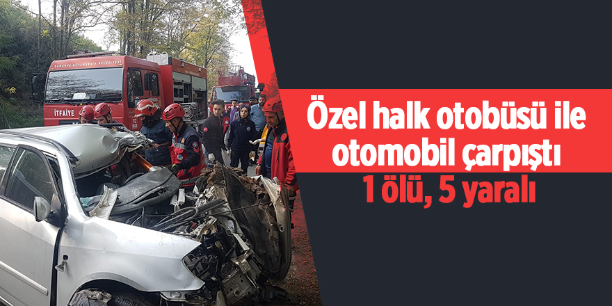 Özel halk otobüsü ile otomobil çarpıştı  1 ölü, 5 yaralı