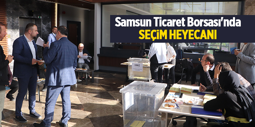 Samsun Ticaret Borsası'nda seçim heyecanı - samsun haber