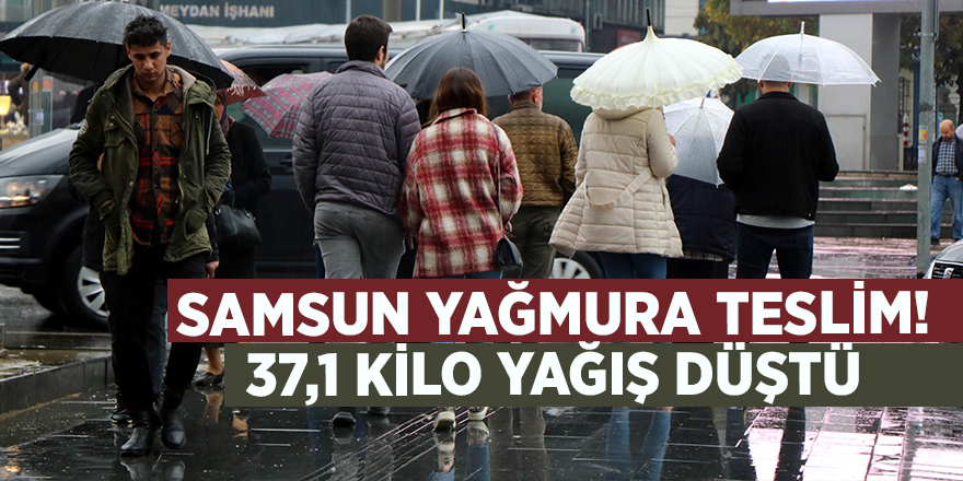 Samsun yağmura teslim!  37,1 kilo yağış düştü - samsun haber