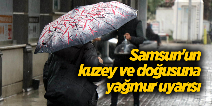 Samsun'un kuzey ve doğusuna yağmur uyarısı - samsun haber