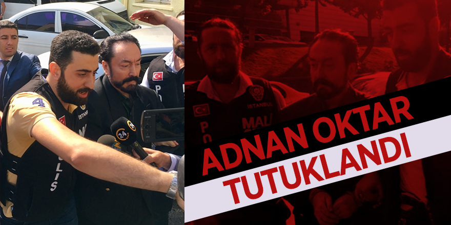 Adnan Oktar Tutuklandı