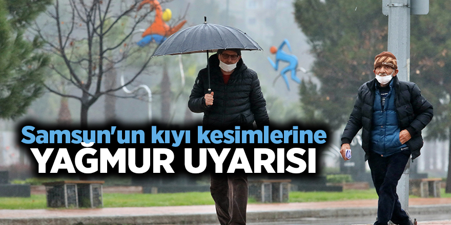 Samsun'un kıyı kesimlerine yağmur uyarısı - samsun haber