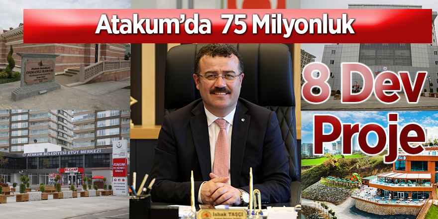 Atakum'a 75 Milyon TL’lik 8 dev proje