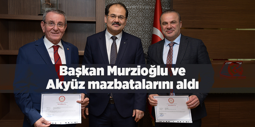 Başkan Murzioğlu ve Akyüz mazbatalarını aldı - samsun haber