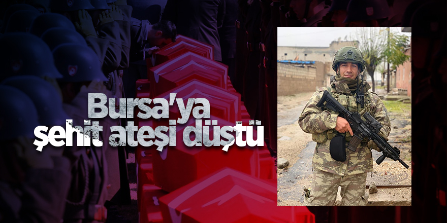 Bursa'ya şehit ateşi düştü