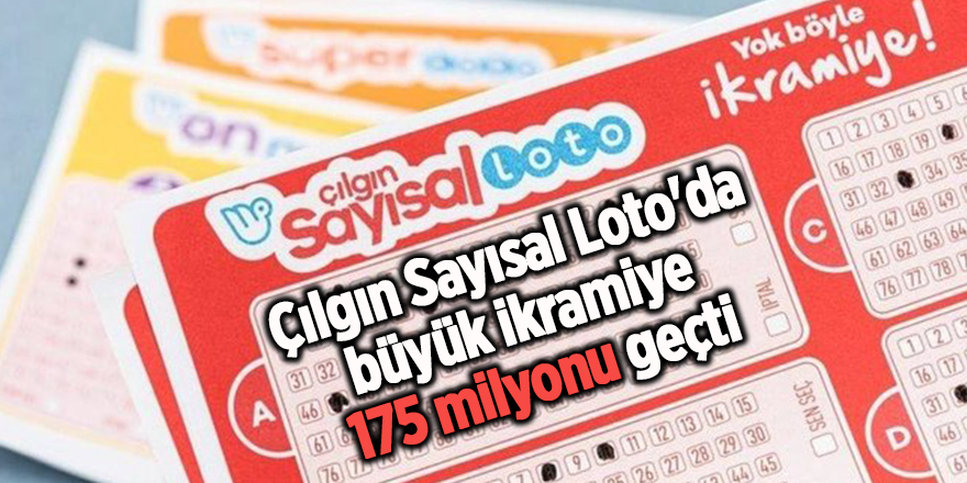 Çılgın Sayısal Loto'da büyük ikramiye 175 milyonu geçti