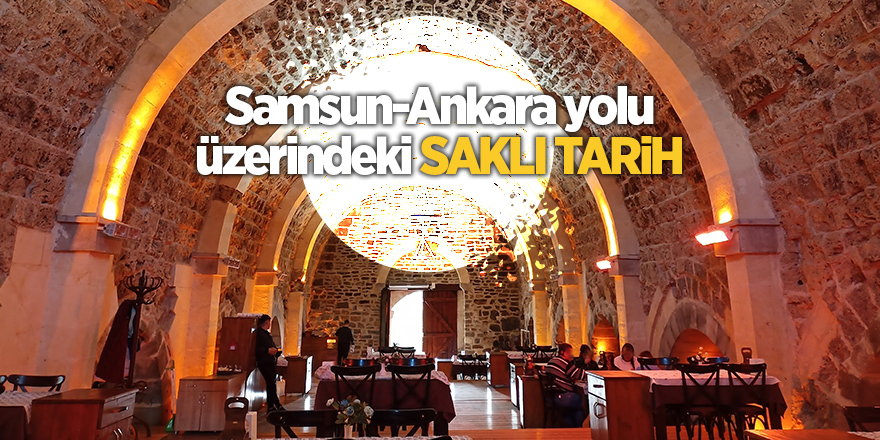 Samsun-Ankara yolu üzerindeki saklı tarih