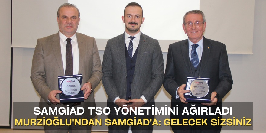 SAMGİAD TSO YÖNETİMİNİ AĞIRLADI