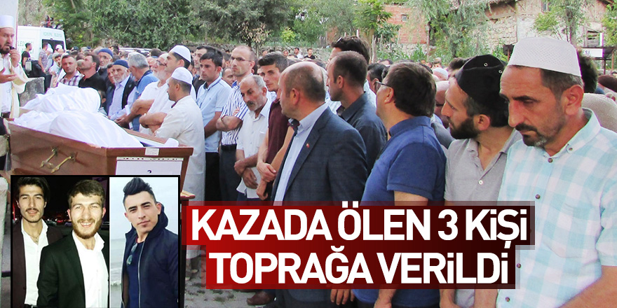 Samsun'da kazada ölen 3 kişinin cenazeleri toprağa verildi