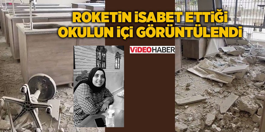 Roketin isabet ettiği okulun içi görüntülendi