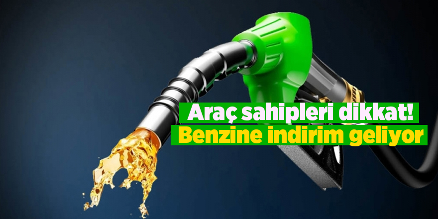 Araç sahipleri dikkat! Benzine indirim geliyor