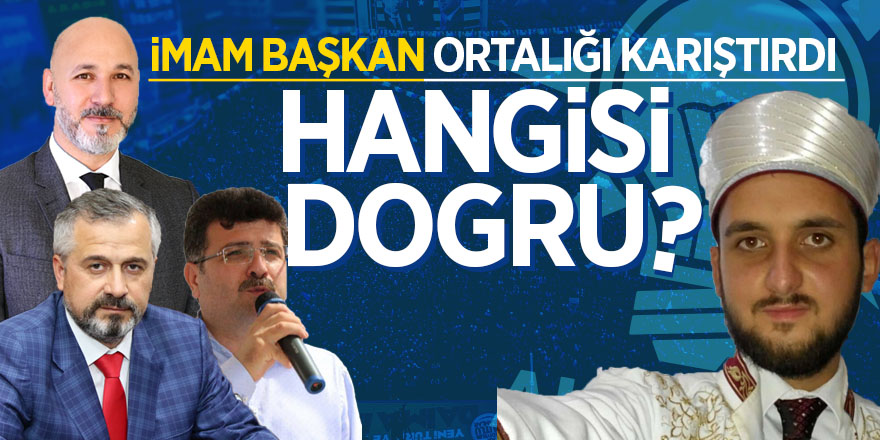 İmam başkan ortalığı karıştırdı 