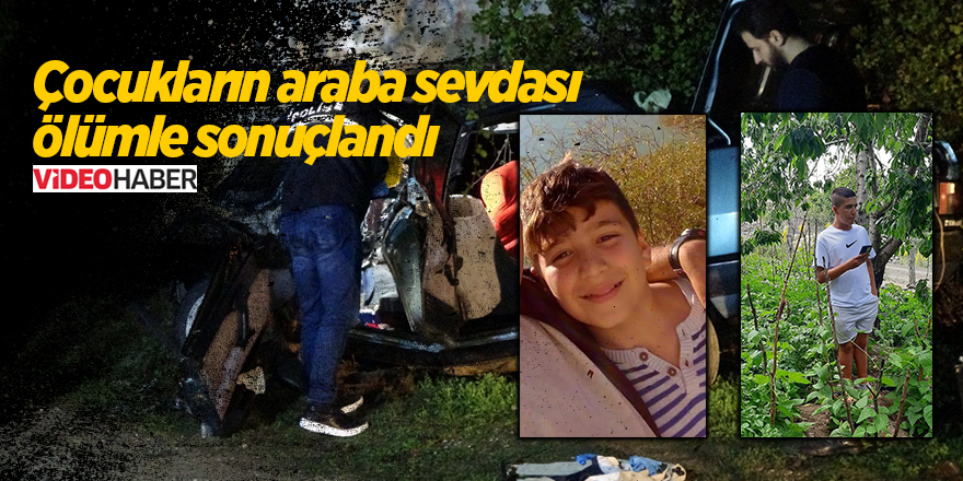 Çocukların araba sevdası ölümle sonuçlandı