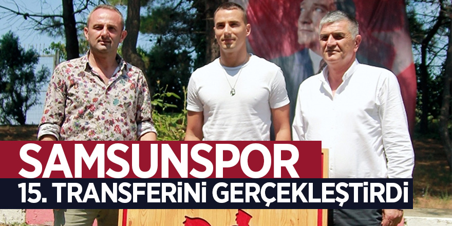 Samsunspor, 15. transferini gerçekleştirdi 