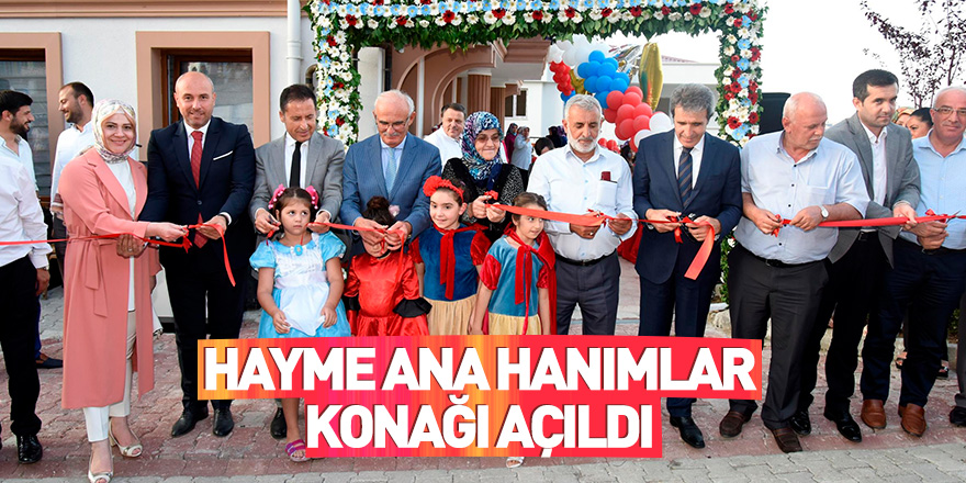 Hayme Ana Hanımlar Konağı Tekkeköy’de açıldı