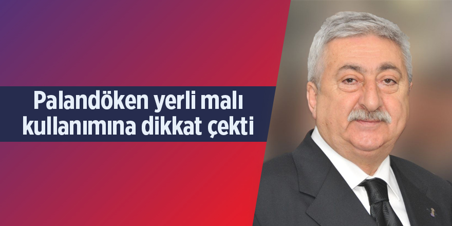 Palandöken yerli malı kullanımına dikkat çekti