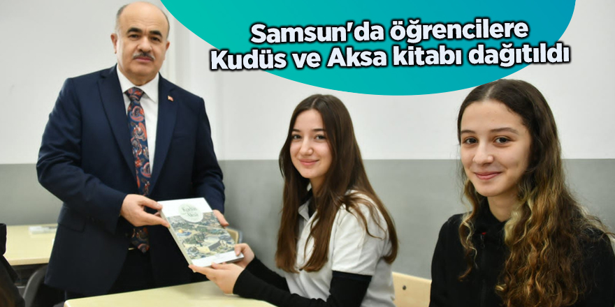 Samsun'da öğrencilere  Kudüs ve Aksa kitabı dağıtıldı - samsun haber