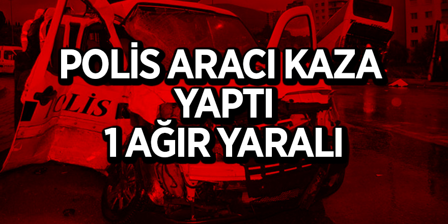 Polis aracı motosiklete çarptı: 1 ağır yaralı