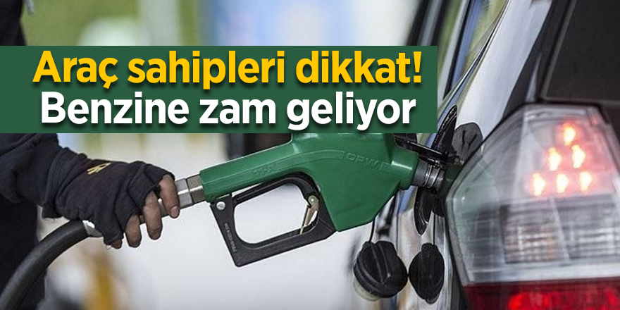 Araç sahipleri dikkat! Benzine zam geliyor