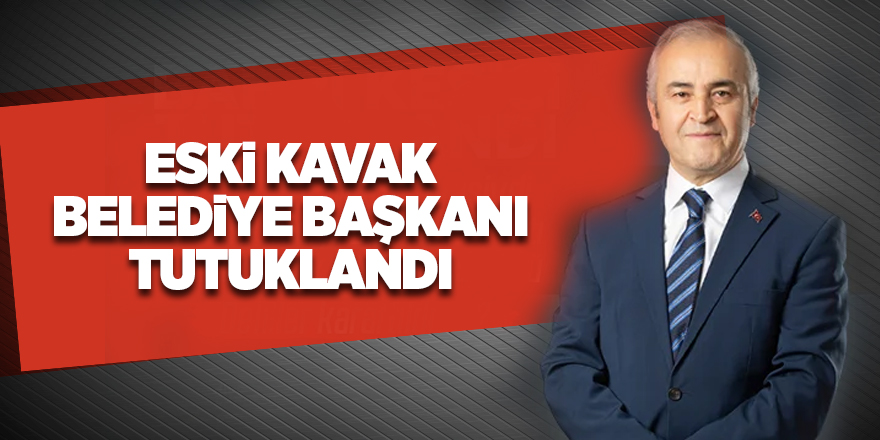 Eski Kavak Belediye Başkanı Tutuklandı