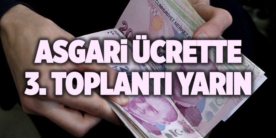 Asgari ücrette 3. toplantı yarın