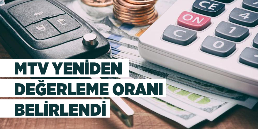 MTV yeniden değerleme oranı belirlendi