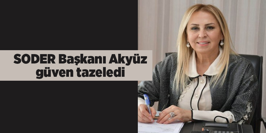 SODER Başkanı Akyüz güven tazeledi - samsun haber