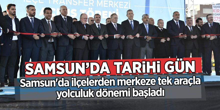 Samsun'da ilçelerden merkeze tek araçla yolculuk dönemi başladı - samsun haber