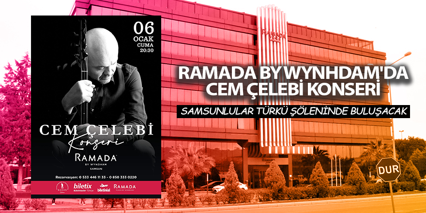 RAMADA BY WYNHDAM'DA CEM ÇELEBİ KONSERİ