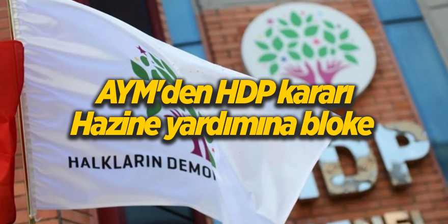 AYM'den HDP kararı Hazine yardımına bloke 