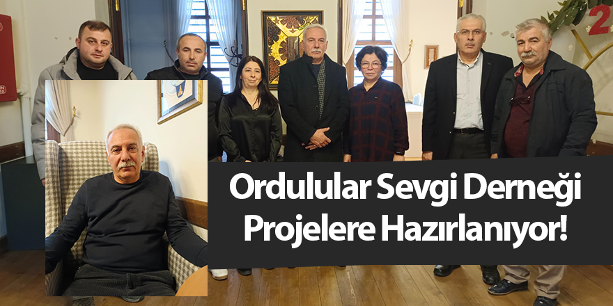 Ordulular Sevgi Derneği Projelere Hazırlanıyor!