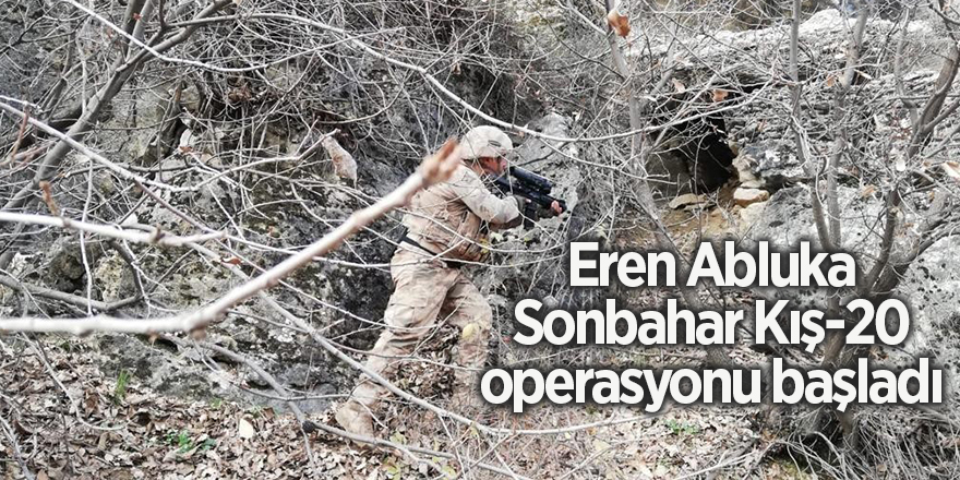 Eren Abluka Sonbahar Kış-20 operasyonu başladı