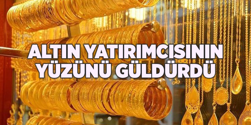 Altın yatırımcısının yüzünü güldürdü