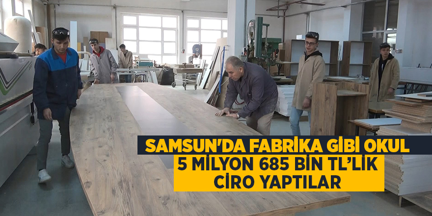 Samsun'da fabrika gibi okul 5 milyon 685 bin TL’lik ciro yaptılar - samsun haber