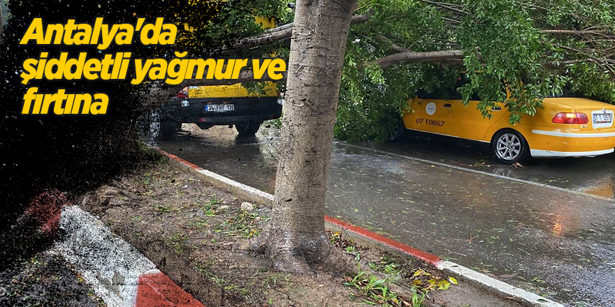 Antalya'da şiddetli yağmur ve fırtına 