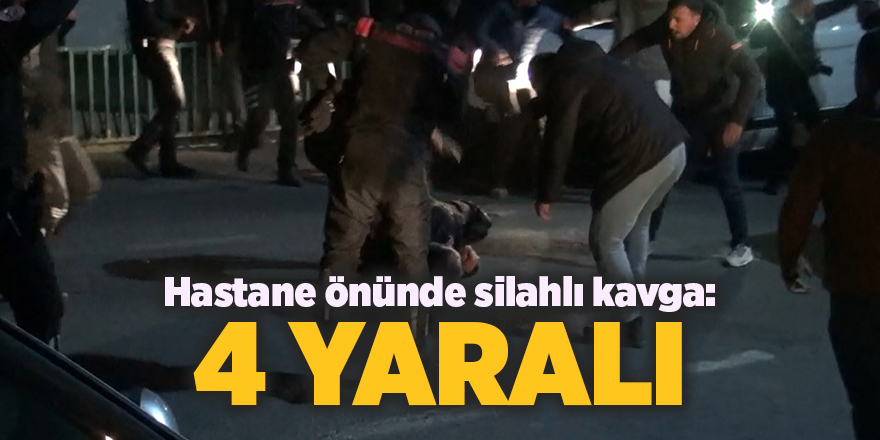 Hastane önünde silahlı kavga: 4 yaralı