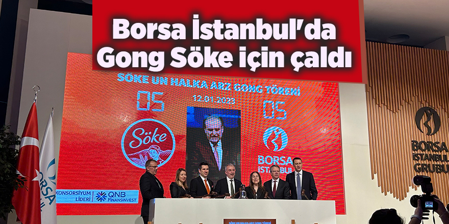 Borsa İstanbul'da Gong Söke için çaldı