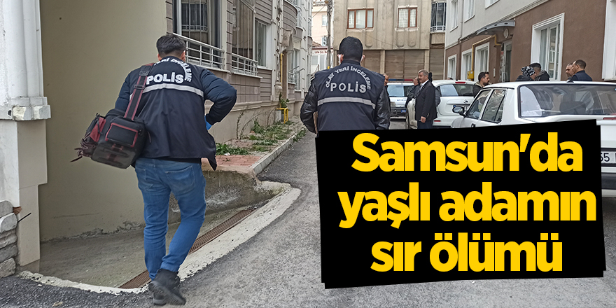 Samsun'da yaşlı adamın sır ölümü - samsun haber