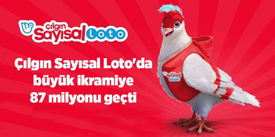 Çılgın Sayısal Loto'da büyük ikramiye 87 milyonu geçti