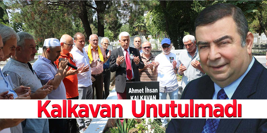 Kalkavan Unutulmadı