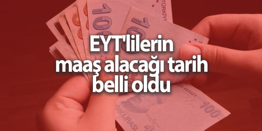 EYT'lilerin maaş alacağı tarih belli oldu