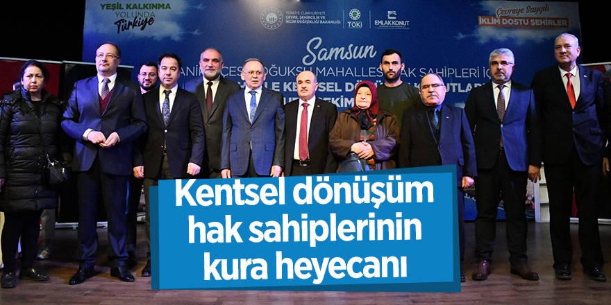 Kentsel dönüşüm hak sahiplerinin kura heyecanı - samsun haber